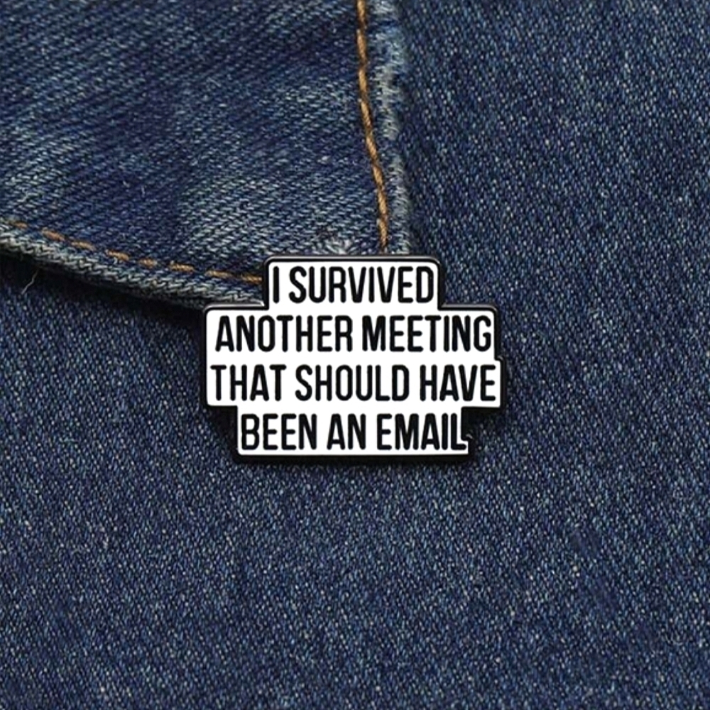 NEW‼️Funny Meeting Quote Enamel Pin